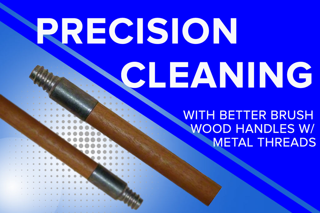 Precision Cleaning with Better Brush Wood Handles w/ Metal Threads